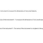 What instrument is used to measure small objects?