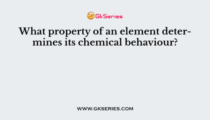 What determines the chemical properties of an element?