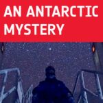 The Mystery of Antarctica’s Ice-Bound Mountains