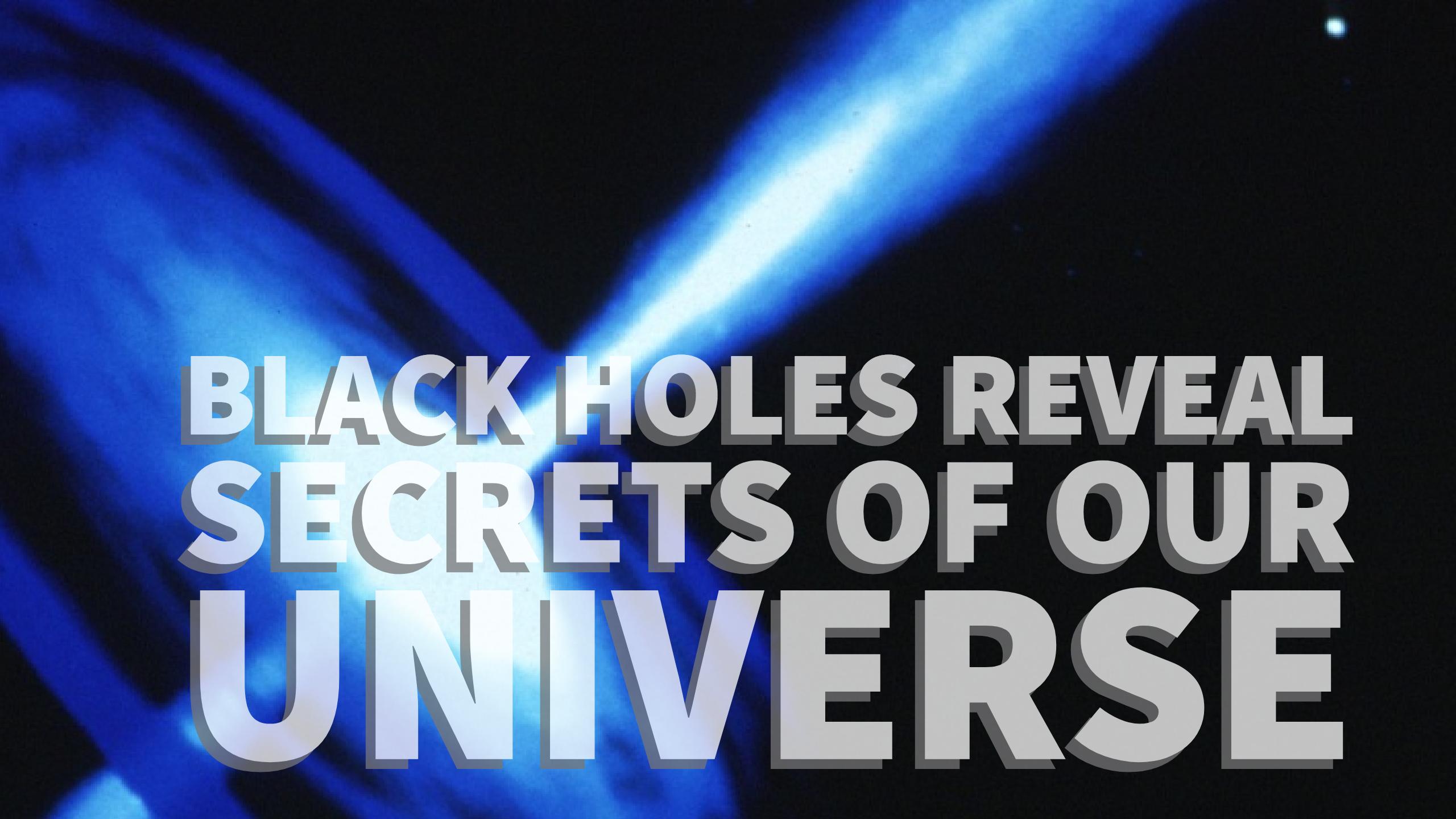 Could Black Holes Reveal Secrets of the Universe?