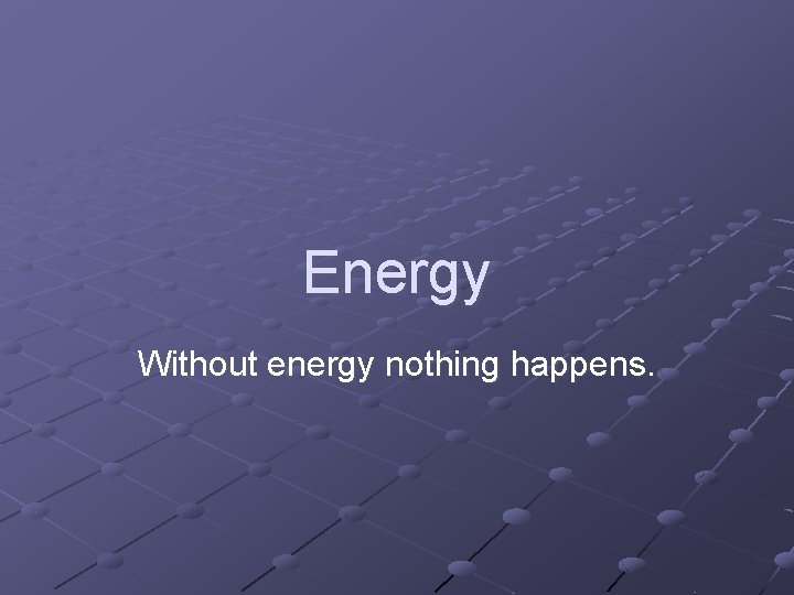 What Happens to Energy Without Gravity?